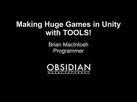 Making huge games in Unity with tools, by Brian MacIntosh